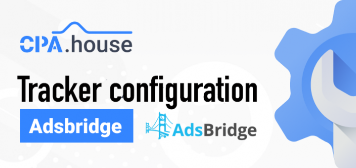 How to set up AdsBridge and integrate it with CPA.House