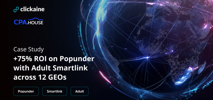 Clickaine Case Study: +75% ROI on Popunder with an Adult Smartlink from CPA.house across 12 GEOs